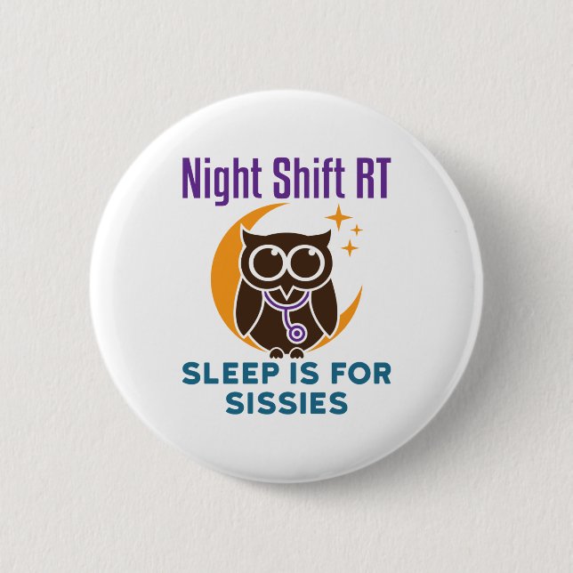 Night Shift RT Sleep Is for Sissies 2 Inch Round Button (Front)