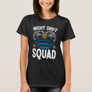 Night Shift Squad Police Officer Overnight Police T-Shirt