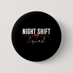Night Shift Squad Team Night Shift Nursing Funny N 2 Inch Round Button