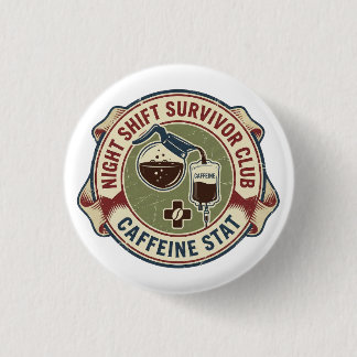 Night Shift Survivor Club Caffeine Nurse Coffee 1 Inch Round Button