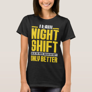 Night Shift Worker Funny Work Shifter Shifters 15 T-Shirt