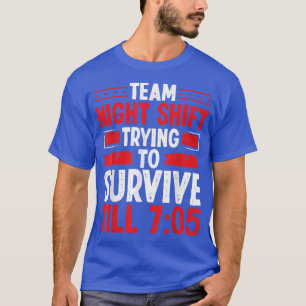 Night Shift Worker Survivie 705 Overnight Factory T-Shirt