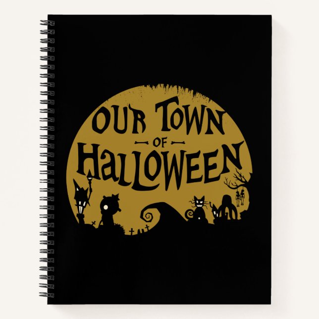 Nightmare Before Christmas | Our Town Of Halloween Notebook (Front)