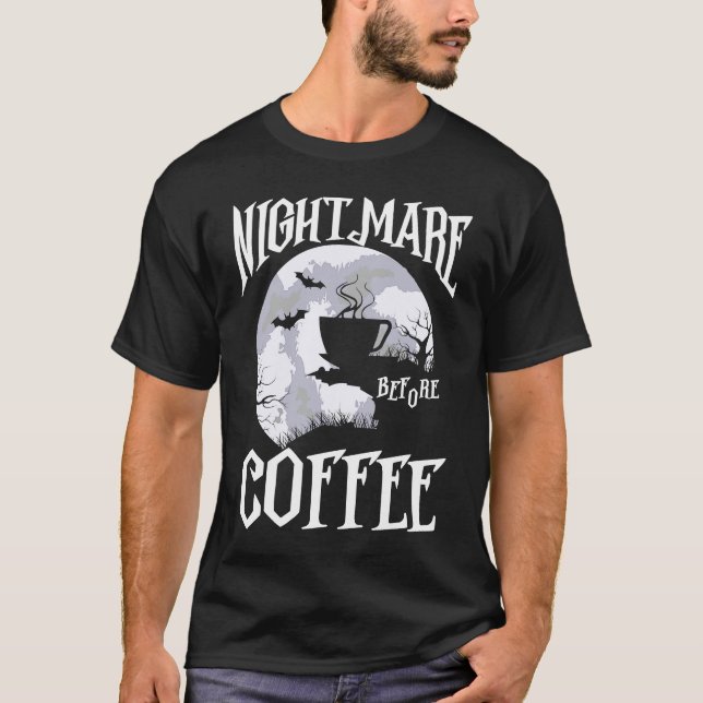 Nightmare Before Coffee Halloween Caffeine Graphic T-Shirt (Front)