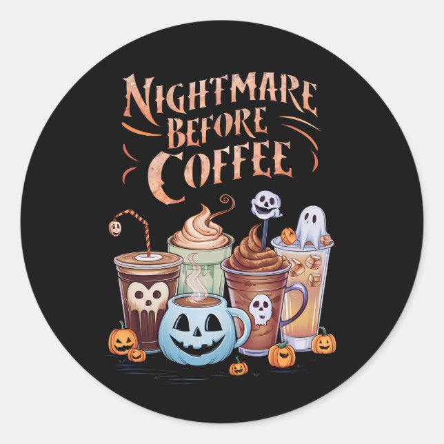 Nightmare Before Coffee Pumpkin Spice Halloween Classic Round Sticker (Front)