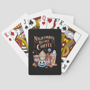 Nightmare Before Coffee Pumpkin Spice Halloween Playing Cards