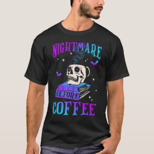 Nightmare Before Coffee Spooky Season Halloween Sk T-Shirt