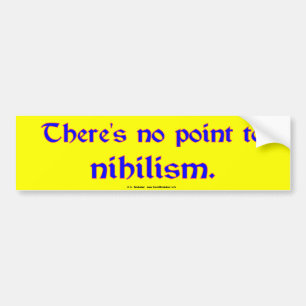 Nihilism Bumper Sticker