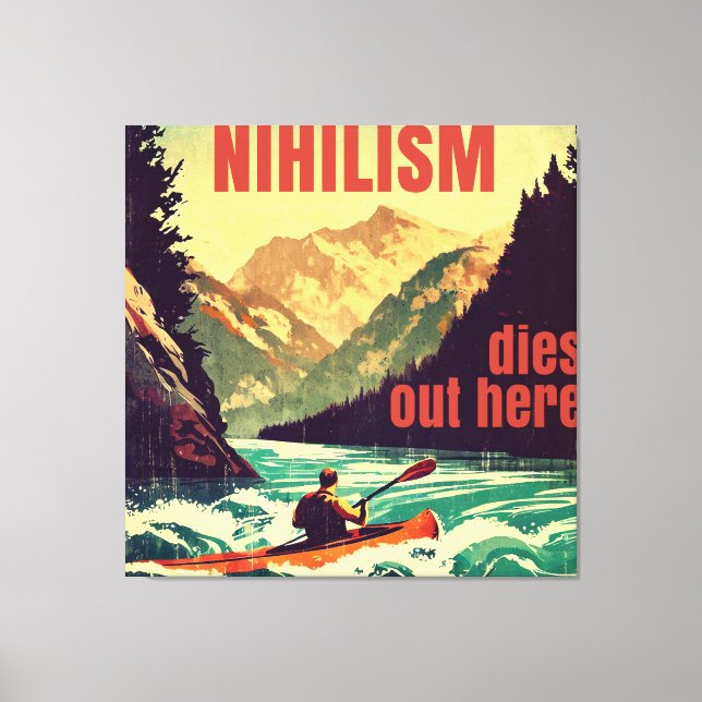 Nihilism Dies Out Here Kayaking Canvas Print (Front)