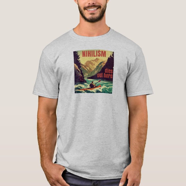 Nihilism Dies Out Here Kayaking T-Shirt (Front)