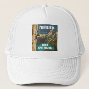 Nihilism Dies Out Here Rock Climbing Trucker Hat