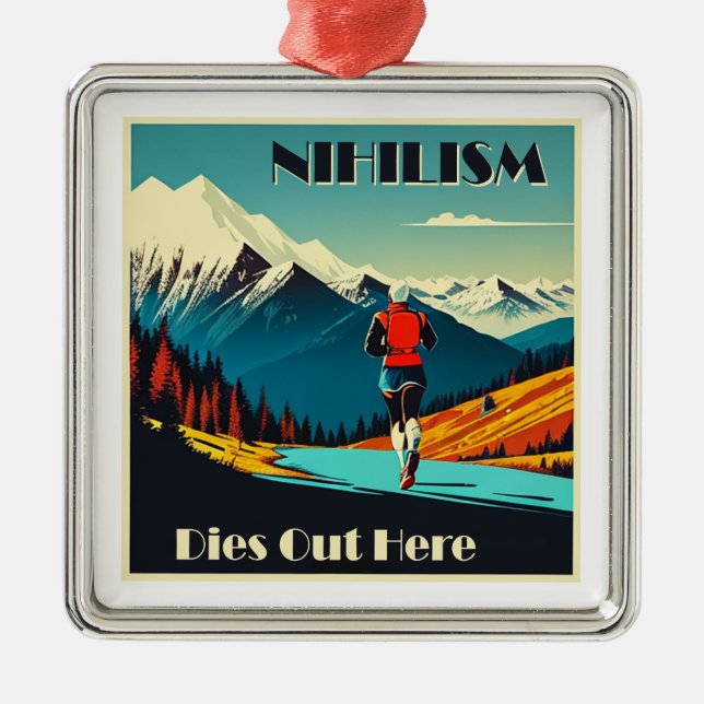 Nihilism Dies Out Here Running Metal Ornament (Front)
