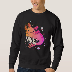 NIKKI - Beautiful girl name with adorable AXOLOTL Sweatshirt
