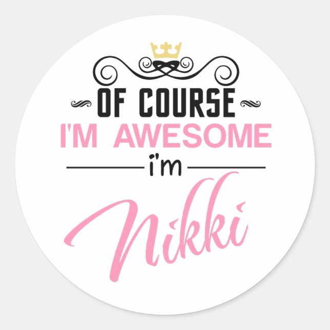 Nikki Of Course I'm Awesome Name Classic Round Sticker (Front)