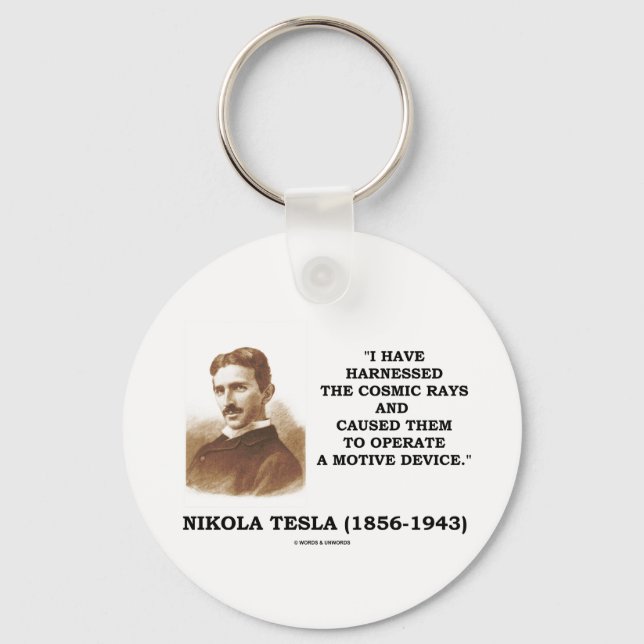 Nikola Tesla Harnessed Cosmic Rays Motive Device Keychain (Front)