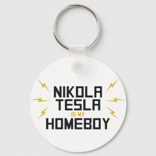 Nikola Tesla is My Homeboy Keychain