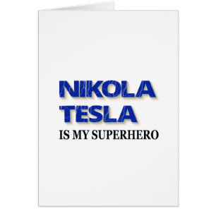 Nikola Tesla Is My Superhero