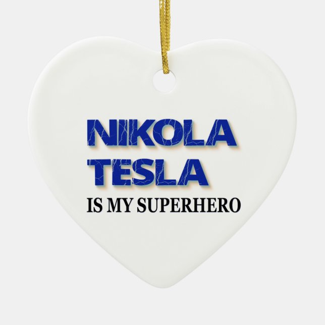 Nikola Tesla Is My Superhero Ceramic Ornament (Front)