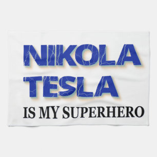 Nikola Tesla Is My Superhero Kitchen Towel