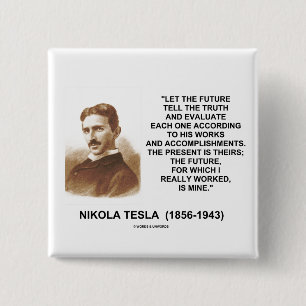 Nikola Tesla Let The Future Tell The Truth Quote 2 Inch Square Button