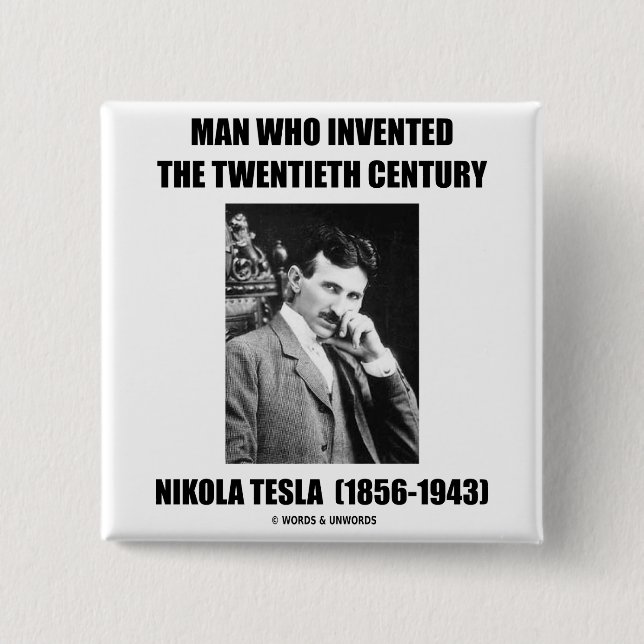 Nikola Tesla Man Who Invented The 20th Century 2 Inch Square Button (Front)