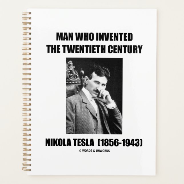 Nikola Tesla Man Who Invented The 20th Century Planner (Front)