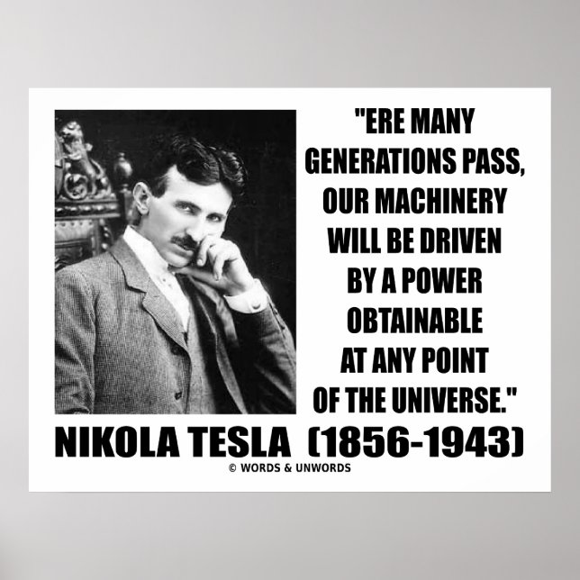 Nikola Tesla Our Machinery Will Be Driven By Power Poster (Front)