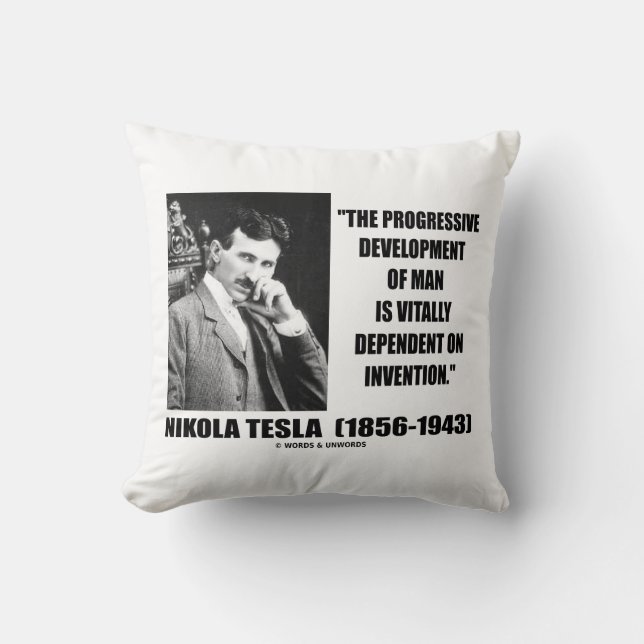 Nikola Tesla Progressive Development Of Man Quote Throw Pillow (Front)
