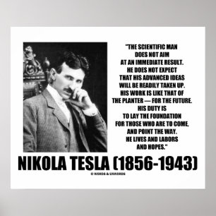 Nikola Tesla Scientific Man Does Not Aim Immediate Poster