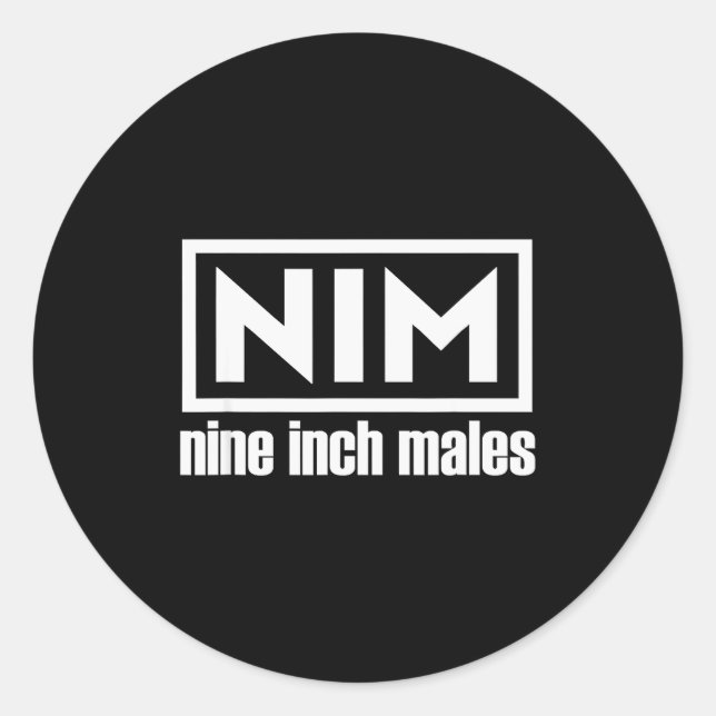 Nim Nine Inch Males Funny Mens  Classic Round Sticker (Front)