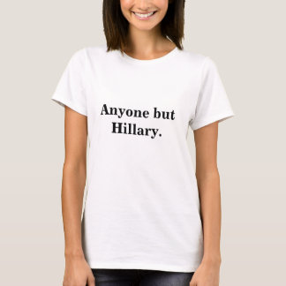 N'importe qui mais Hillary. T-shirt (femmes)