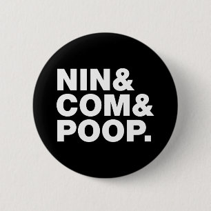 NIN & COM & POOP. 2 INCH ROUND BUTTON