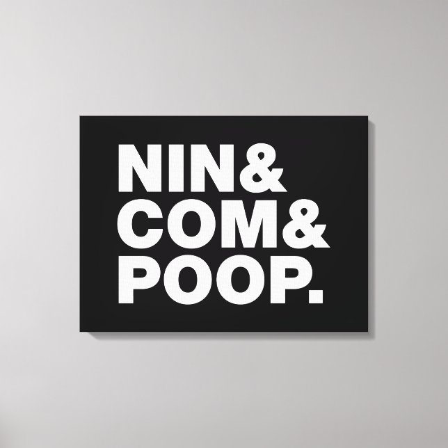 NIN & COM & POOP. CANVAS PRINT (Front)
