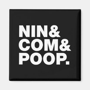 NIN & COM & POOP. MAGNET