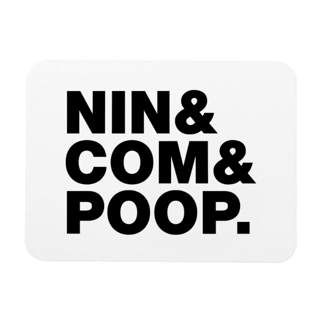 NIN & COM & POOP. MAGNET (Horizontal)