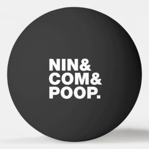 NIN & COM & POOP. PING PONG BALL