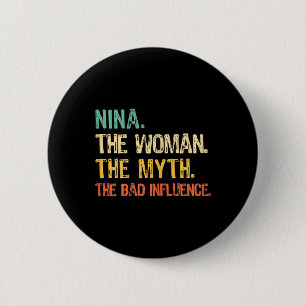 Nina The Woman The Myth The D Influence Funny Retr 2 Inch Round Button