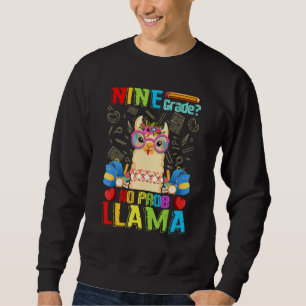 Nine Grade No Prob Llama Back To School First Day Sweatshirt