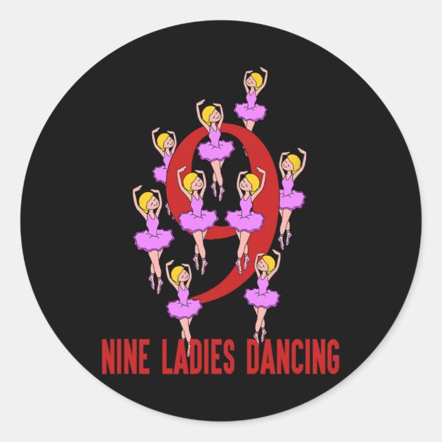Nine Ladies Dancing Song 12 Days Christmas Tee  Classic Round Sticker (Front)