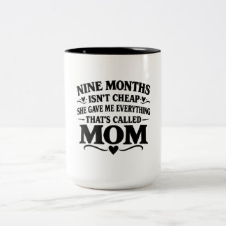 Nine Months Isn't Cheap Mom Coffee Mug