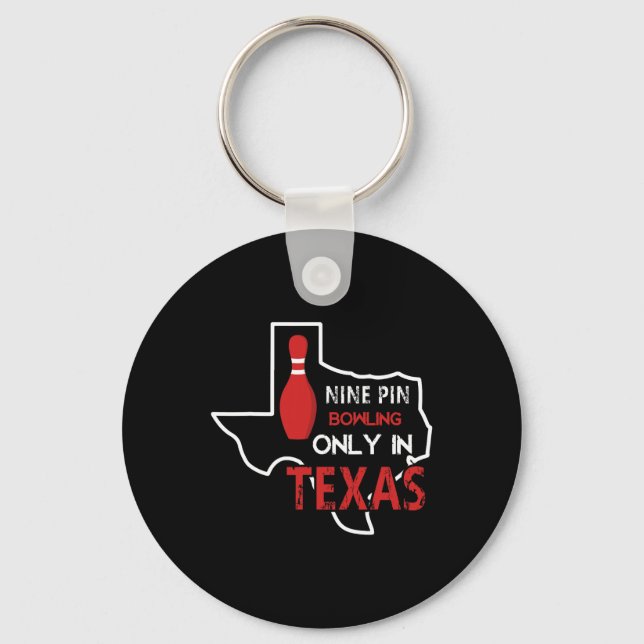 Nine Pin Bowling Only In Texas  Keychain (Front)