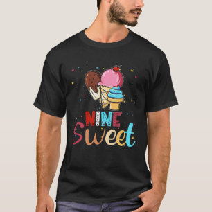 Nine Sweet Ice Cream For Birthday Girls 9Th Birthd T-Shirt