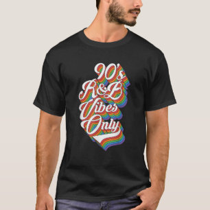 Nineties Vibes 90s R B Soul Music Rnb Hip Hop Musi T-Shirt