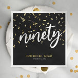 Ninety Black Gold 90th Birthday Party Napkin<br><div class="desc">Modern 90th birthday party napkins featuring a stylish black background,  gold confetti,  the title 'ninety' in a bold white script font,  the saying 'happy birthday',  their name,  and the date of the celebration.</div>