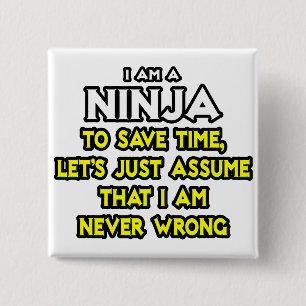 Ninja ... Assume I Am Never Wrong 2 Inch Square Button