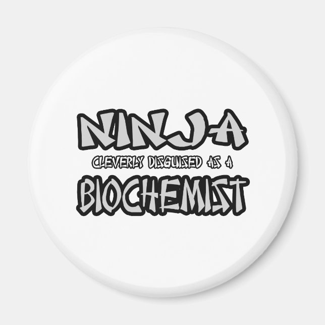 Ninja...Biochemist Magnet (Front)