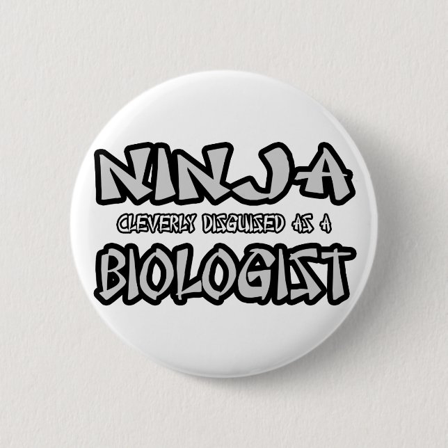 Ninja...Biologist 2 Inch Round Button (Front)