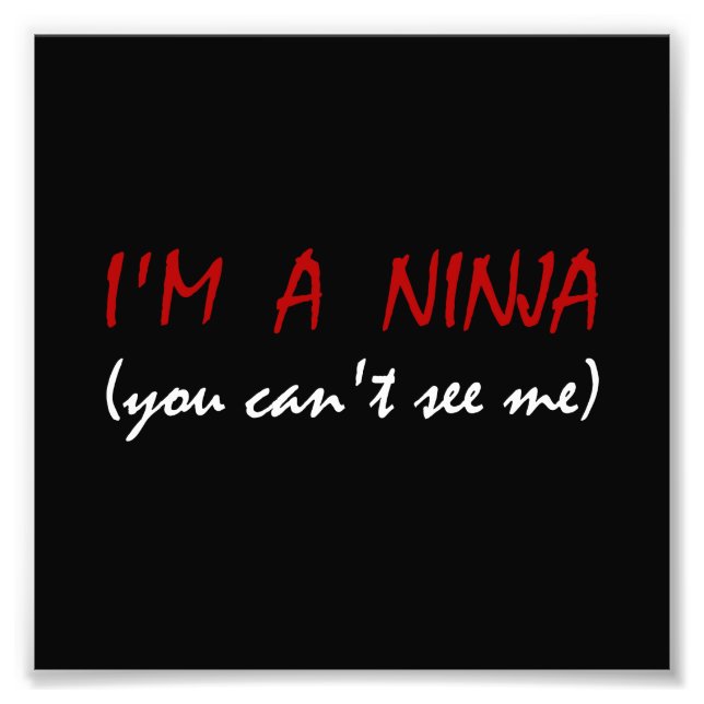 Ninja Can?t See Me Photo Print (Front)