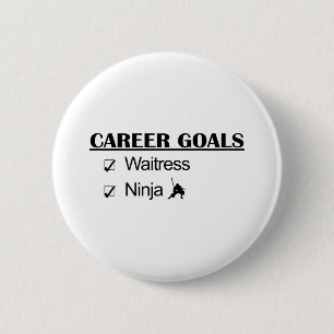 Ninja Career Goals - Waitress 2 Inch Round Button