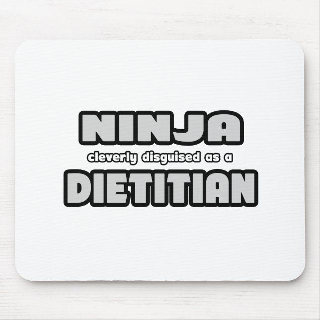 Ninja Cleverly Disguised As A Dietician Mouse Pad (Front)